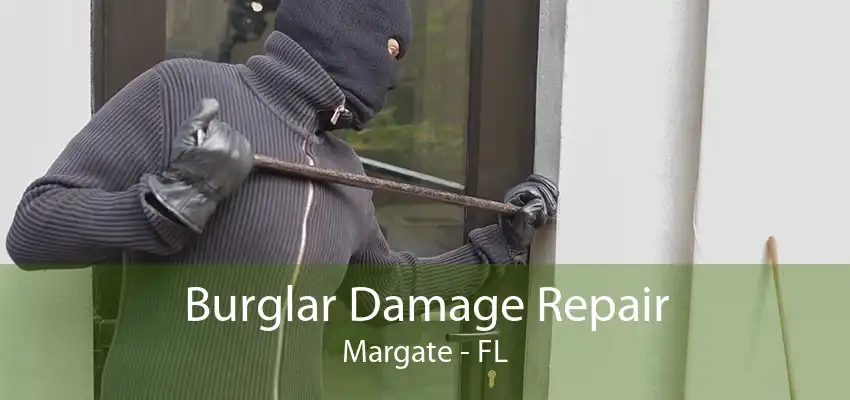 Burglar Damage Repair Margate - FL