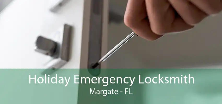Holiday Emergency Locksmith Margate - FL